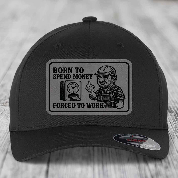 Born to Spend Money Forced to Work (Blue-Collar Rage) - Leather Patch Hat - Grey to Black Patch - Flexfit 6277 Fitted Hat