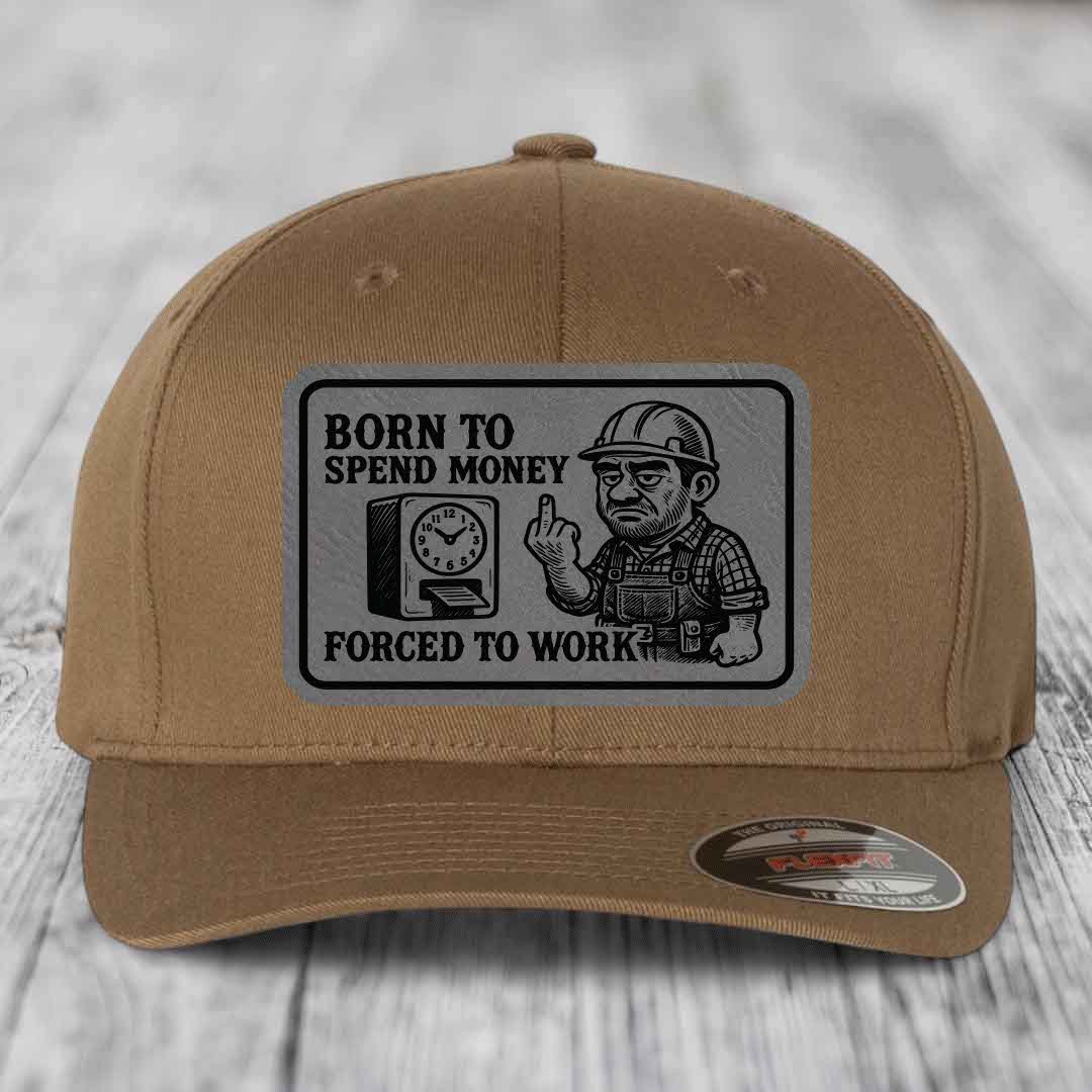 Born to Spend Money Forced to Work (Blue-Collar Rage) - Leather Patch Hat - Grey to Black Patch - Flexfit 6277 Fitted Hat
