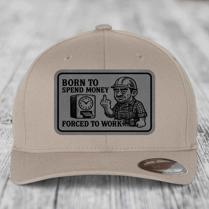 Born to Spend Money Forced to Work (Blue-Collar Rage) - Leather Patch Hat - Grey to Black Patch - Flexfit 6277 Fitted Hat