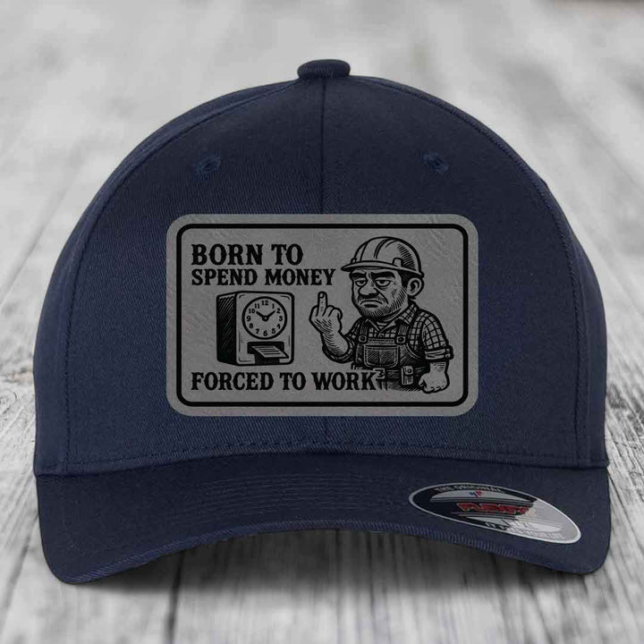 Born to Spend Money Forced to Work (Blue-Collar Rage) - Leather Patch Hat - Grey to Black Patch - Flexfit 6277 Fitted Hat