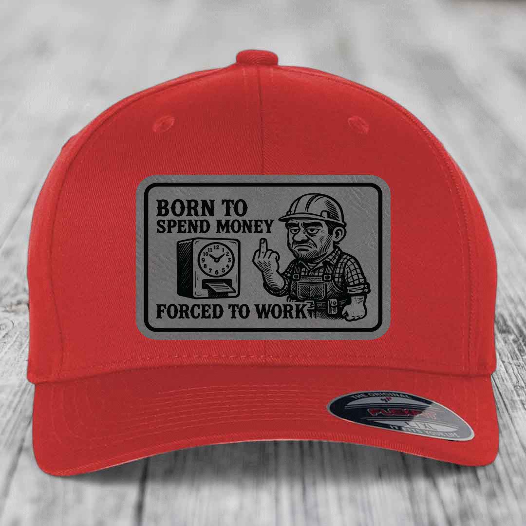Born to Spend Money Forced to Work (Blue-Collar Rage) - Leather Patch Hat - Grey to Black Patch - Flexfit 6277 Fitted Hat