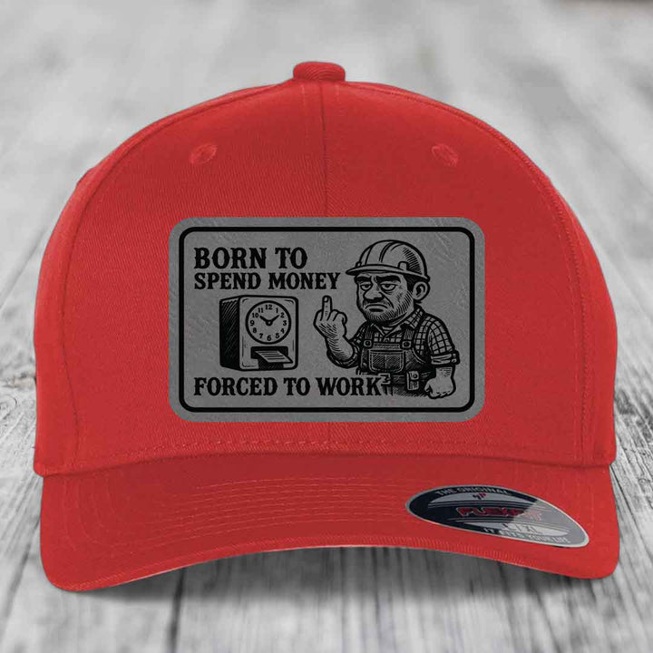 Born to Spend Money Forced to Work (Blue-Collar Rage) - Leather Patch Hat - Grey to Black Patch - Flexfit 6277 Fitted Hat