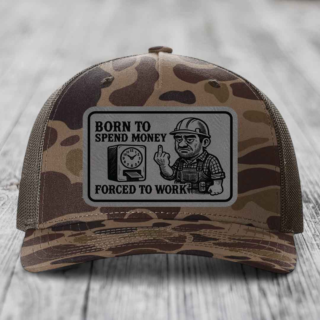Born to Spend Money Forced to Work (Blue-Collar Rage) - Leather Patch Hat - Grey to Black Patch - Richardson 112PFP Snapback Trucker Hat