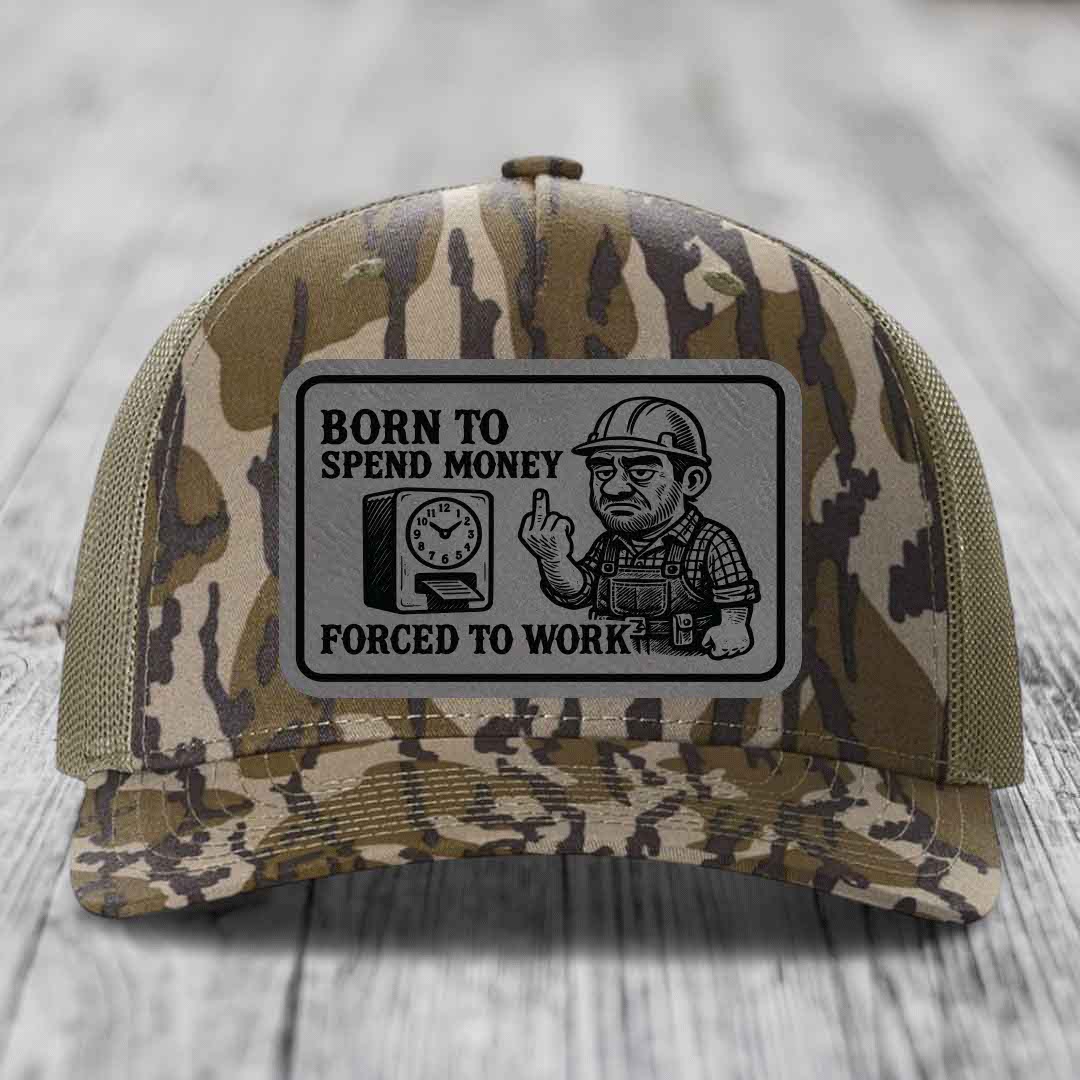 Born to Spend Money Forced to Work (Blue-Collar Rage) - Leather Patch Hat - Grey to Black Patch - Richardson 112PFP Snapback Trucker Hat