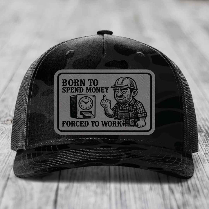 Born to Spend Money Forced to Work (Blue-Collar Rage) - Leather Patch Hat - Grey to Black Patch - Richardson 112PFP Snapback Trucker Hat