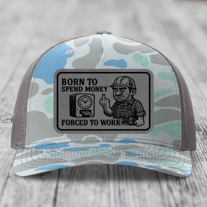 Born to Spend Money Forced to Work (Blue-Collar Rage) - Leather Patch Hat - Grey to Black Patch - Richardson 112PFP Snapback Trucker Hat