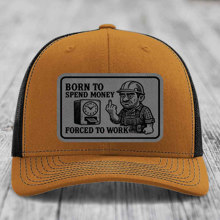 Born to Spend Money Forced to Work (Blue-Collar Rage) - Leather Patch Hat - Grey to Black Patch - Richardson 112 Snapback Trucker Hat