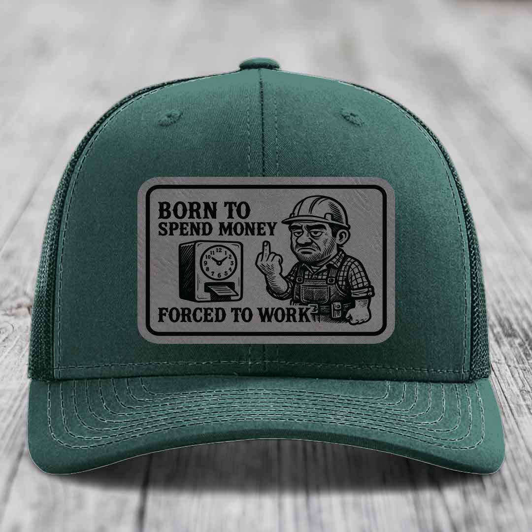 Born to Spend Money Forced to Work (Blue-Collar Rage) - Leather Patch Hat - Grey to Black Patch - Richardson 112 Snapback Trucker Hat