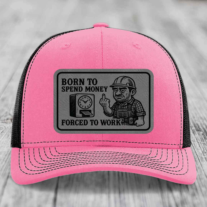 Born to Spend Money Forced to Work (Blue-Collar Rage) - Leather Patch Hat - Grey to Black Patch - Richardson 112 Snapback Trucker Hat
