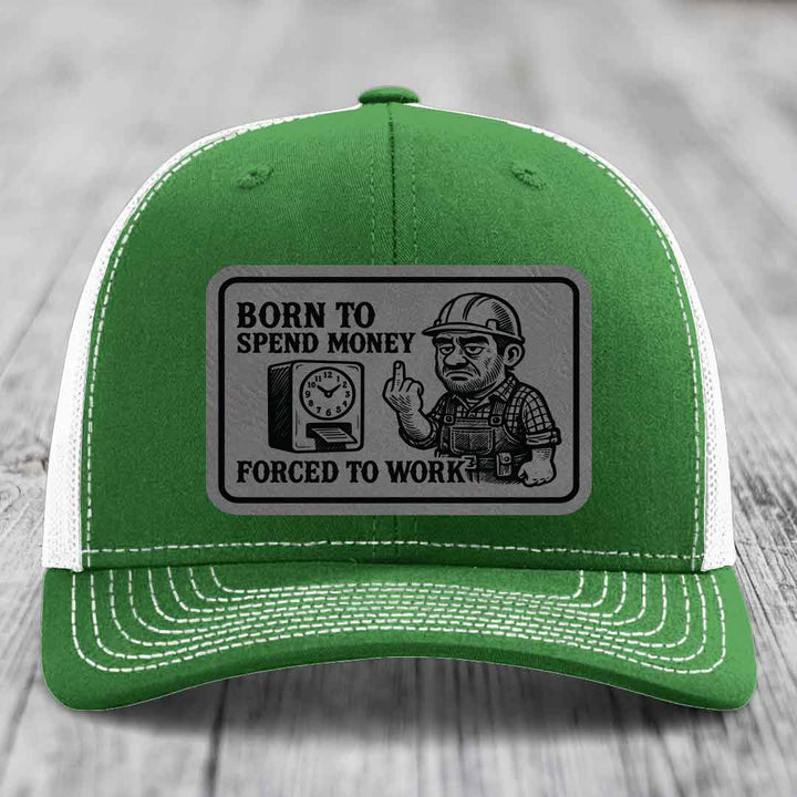 Born to Spend Money Forced to Work (Blue-Collar Rage) - Leather Patch Hat - Grey to Black Patch - Richardson 112 Snapback Trucker Hat