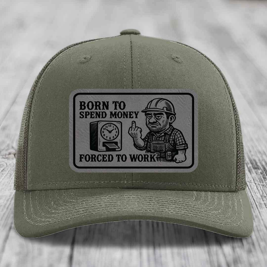 Born to Spend Money Forced to Work (Blue-Collar Rage) - Leather Patch Hat - Grey to Black Patch - Richardson 112 Snapback Trucker Hat
