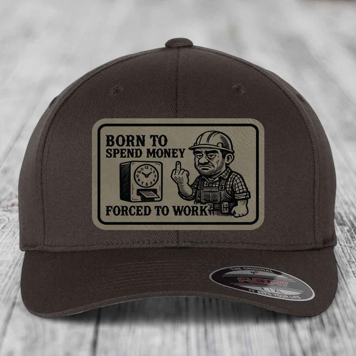Born to Spend Money Forced to Work (Blue-Collar Rage) - Leather Patch Hat - Light Brown to Black Patch - Flexfit 6277 Fitted Hat