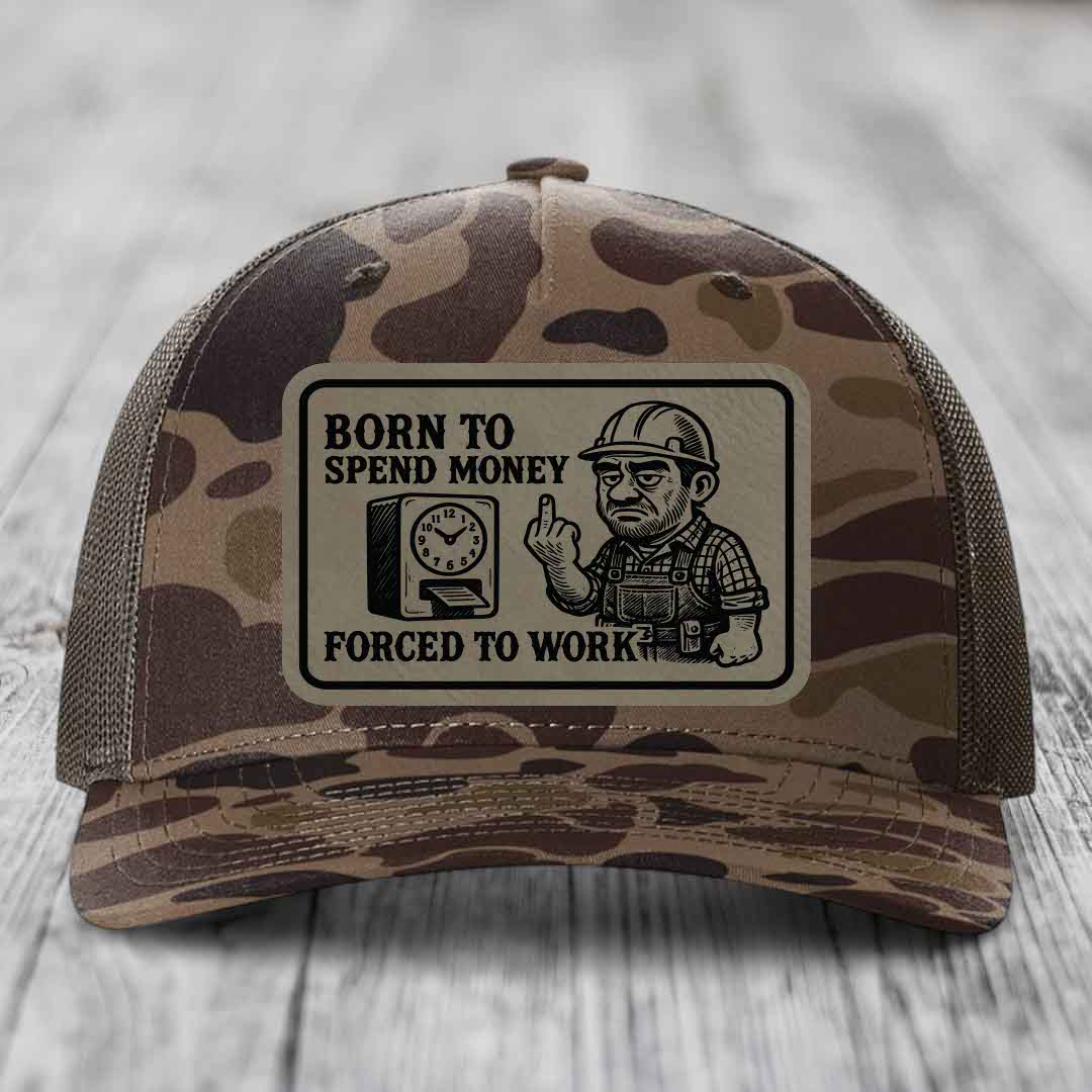 Born to Spend Money Forced to Work (Blue-Collar Rage) - Leather Patch Hat - Light Brown to Black Patch - Richardson 112PFP Snapback Trucker Hat