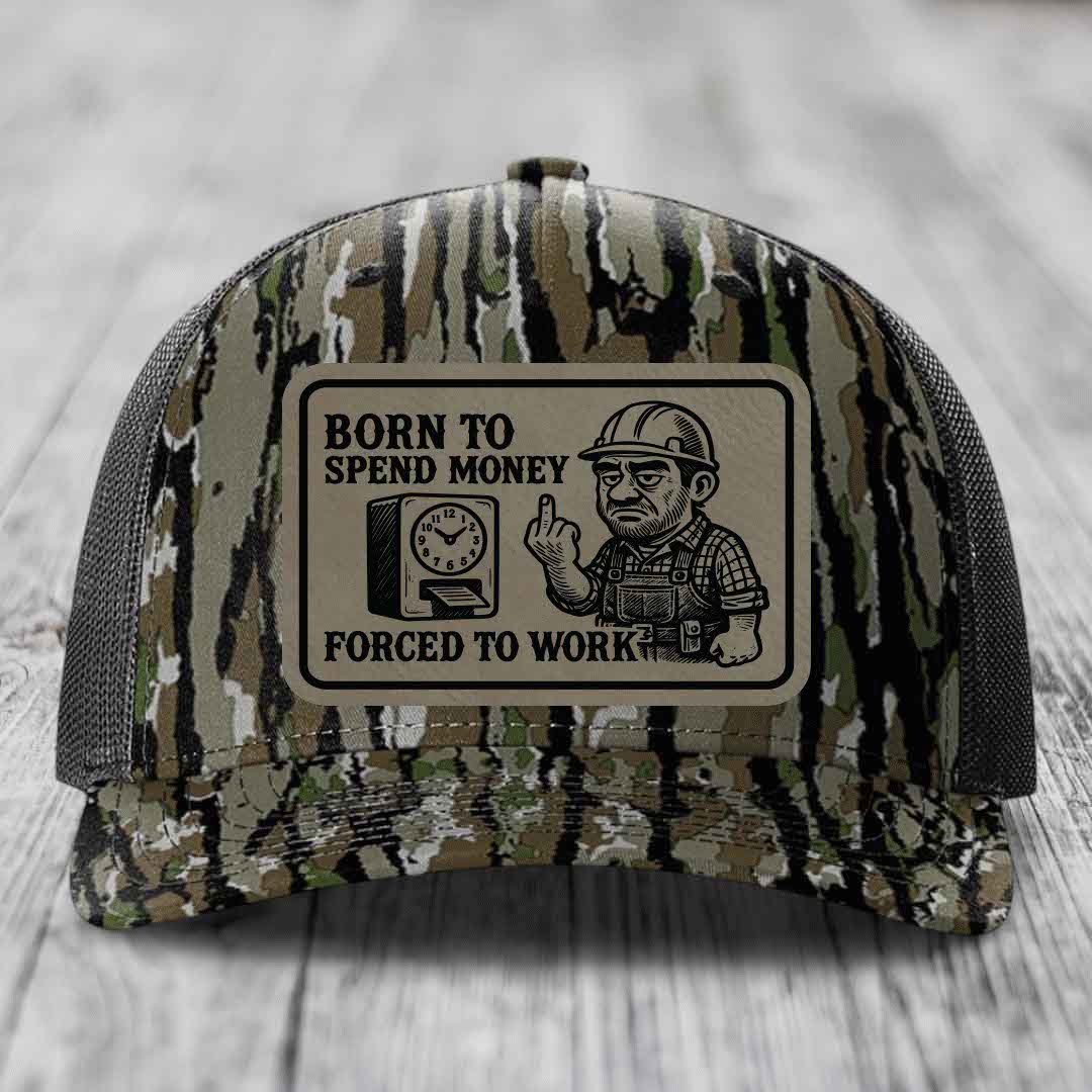 Born to Spend Money Forced to Work (Blue-Collar Rage) - Leather Patch Hat - Light Brown to Black Patch - Richardson 112PFP Snapback Trucker Hat