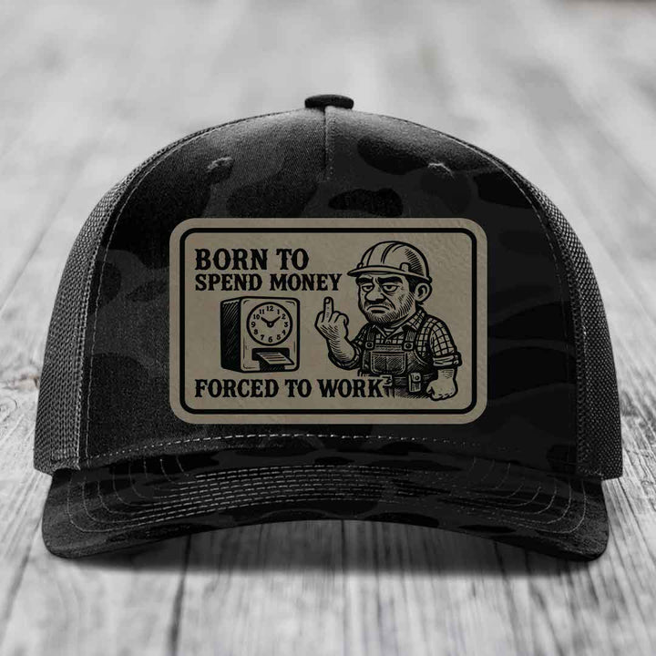Born to Spend Money Forced to Work (Blue-Collar Rage) - Leather Patch Hat - Light Brown to Black Patch - Richardson 112PFP Snapback Trucker Hat