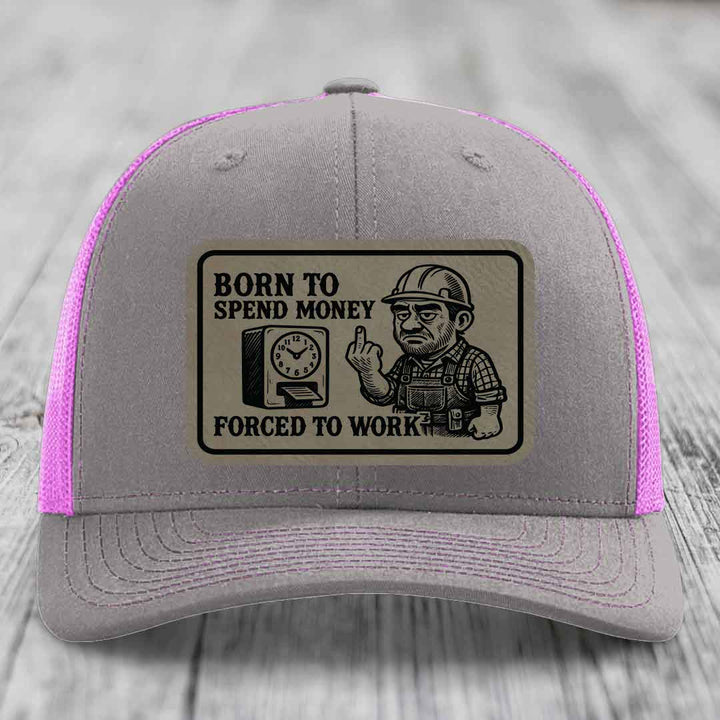 Born to Spend Money Forced to Work (Blue-Collar Rage) - Leather Patch Hat - Light Brown to Black Patch - Richardson 112 Snapback Trucker Hat