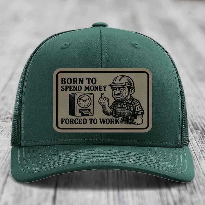 Born to Spend Money Forced to Work (Blue-Collar Rage) - Leather Patch Hat - Light Brown to Black Patch - Richardson 112 Snapback Trucker Hat