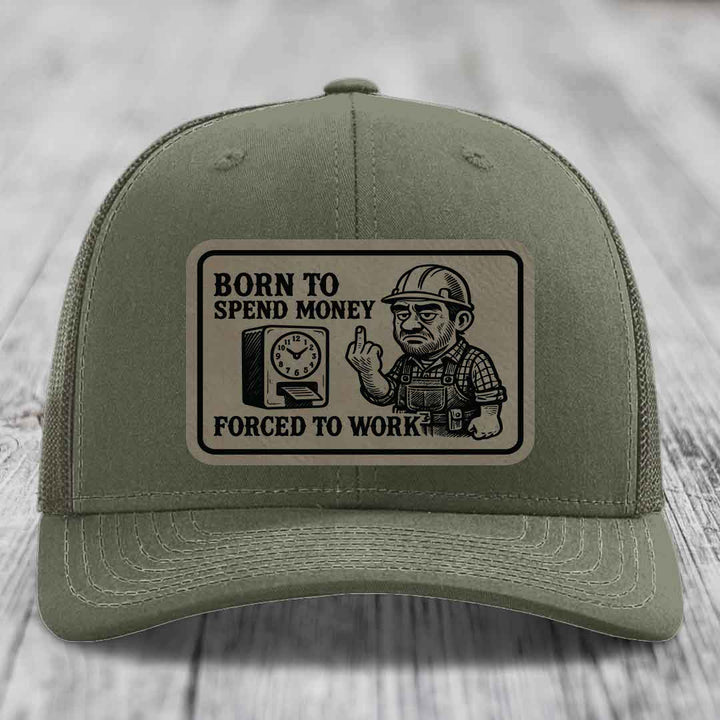 Born to Spend Money Forced to Work (Blue-Collar Rage) - Leather Patch Hat - Light Brown to Black Patch - Richardson 112 Snapback Trucker Hat