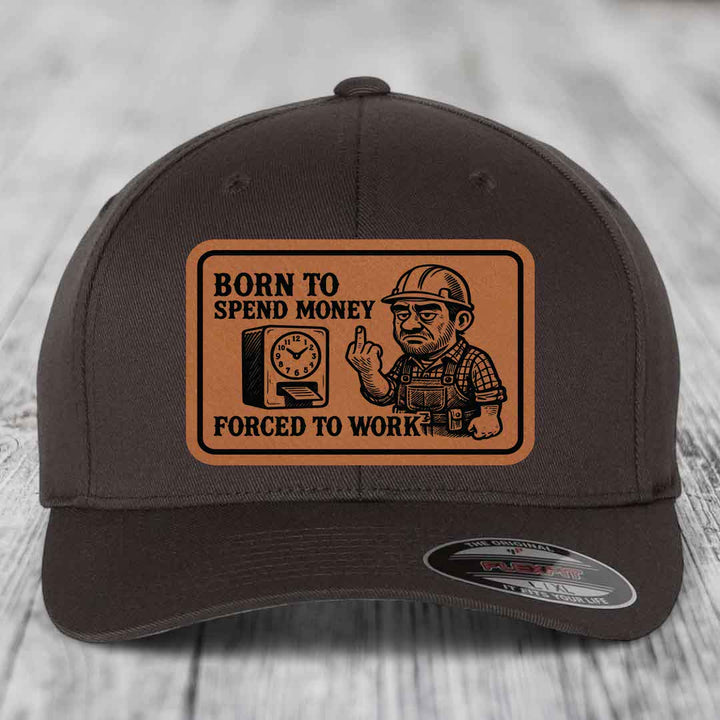 Born to Spend Money Forced to Work (Blue-Collar Rage) - Leather Patch Hat - Rawhide to Black Patch - Flexfit 6277 Fitted Hat