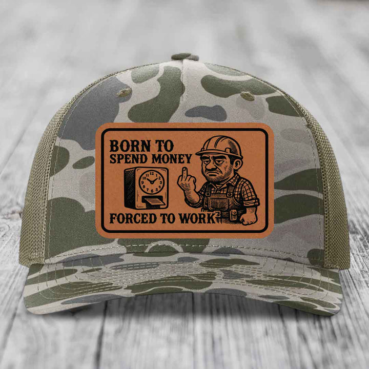 Born to Spend Money Forced to Work (Blue-Collar Rage) - Leather Patch Hat - Rawhide to Black Patch - Richardson 112PFP Snapback Trucker Hat