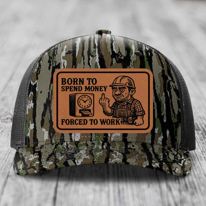 Born to Spend Money Forced to Work (Blue-Collar Rage) - Leather Patch Hat - Rawhide to Black Patch - Richardson 112PFP Snapback Trucker Hat