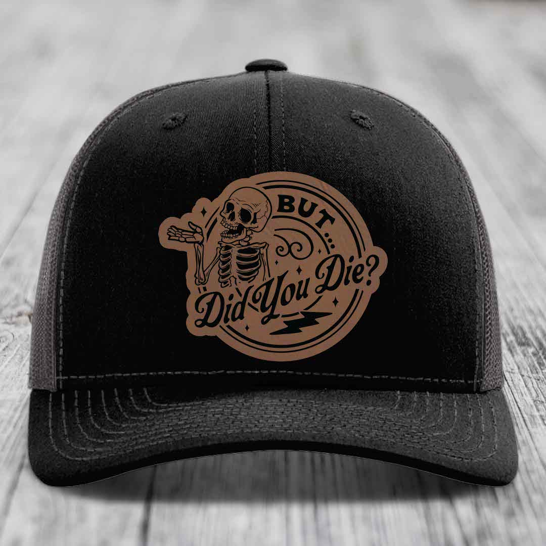 But Did You Die? - Leather Patch Hat - Dark Brown to Black Patch - Richardson 112 Snapback Trucker Hat