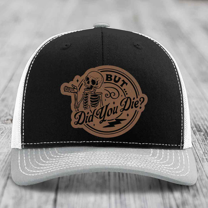 But Did You Die? - Leather Patch Hat - Dark Brown to Black Patch - Richardson 112 Snapback Trucker Hat