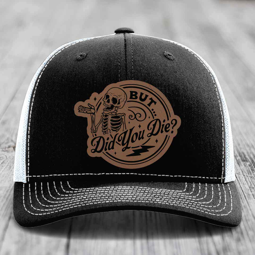 But Did You Die? - Leather Patch Hat - Dark Brown to Black Patch - Richardson 112 Snapback Trucker Hat