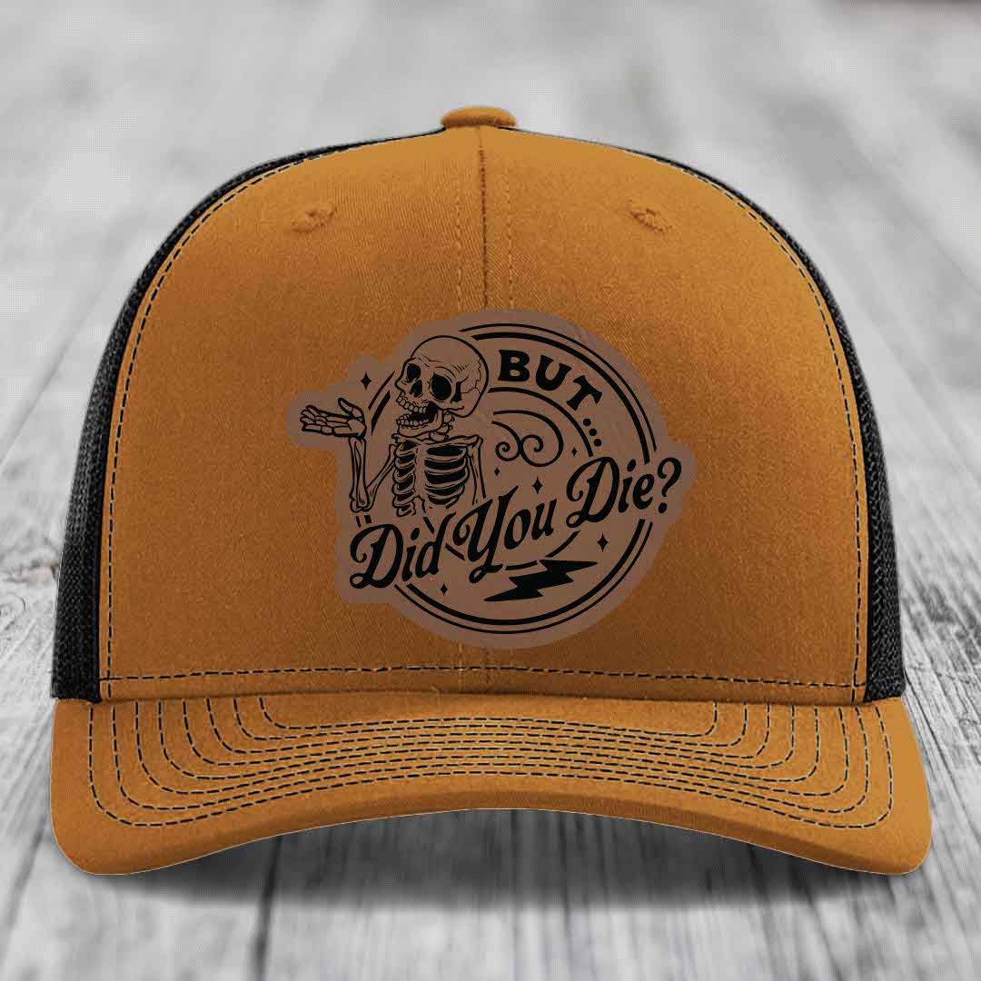 But Did You Die? - Leather Patch Hat - Dark Brown to Black Patch - Richardson 112 Snapback Trucker Hat
