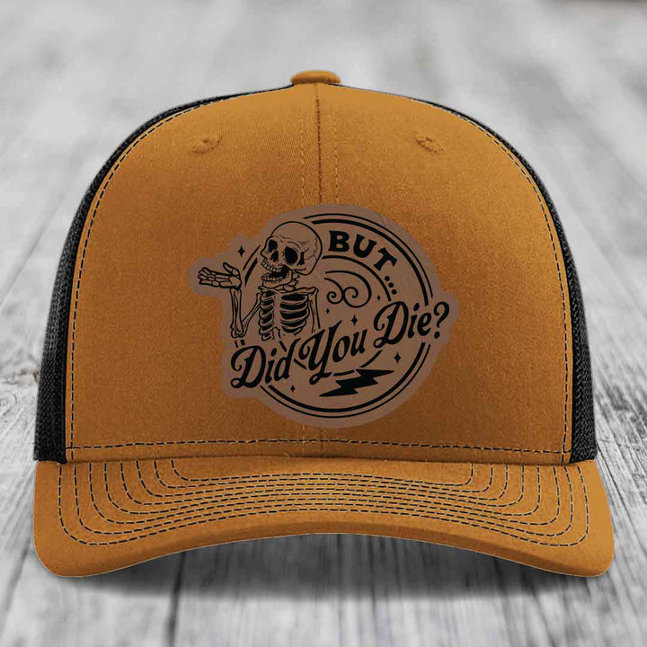 But Did You Die? - Leather Patch Hat - Dark Brown to Black Patch - Richardson 112 Snapback Trucker Hat