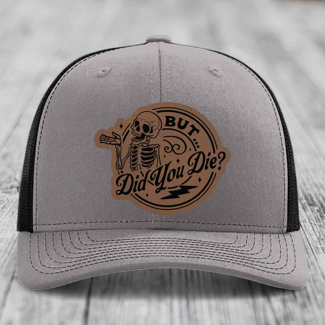 But Did You Die? - Leather Patch Hat - Dark Brown to Black Patch - Richardson 112 Snapback Trucker Hat