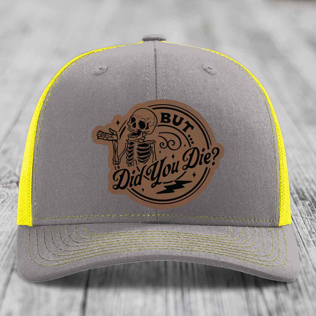 But Did You Die? - Leather Patch Hat - Dark Brown to Black Patch - Richardson 112 Snapback Trucker Hat