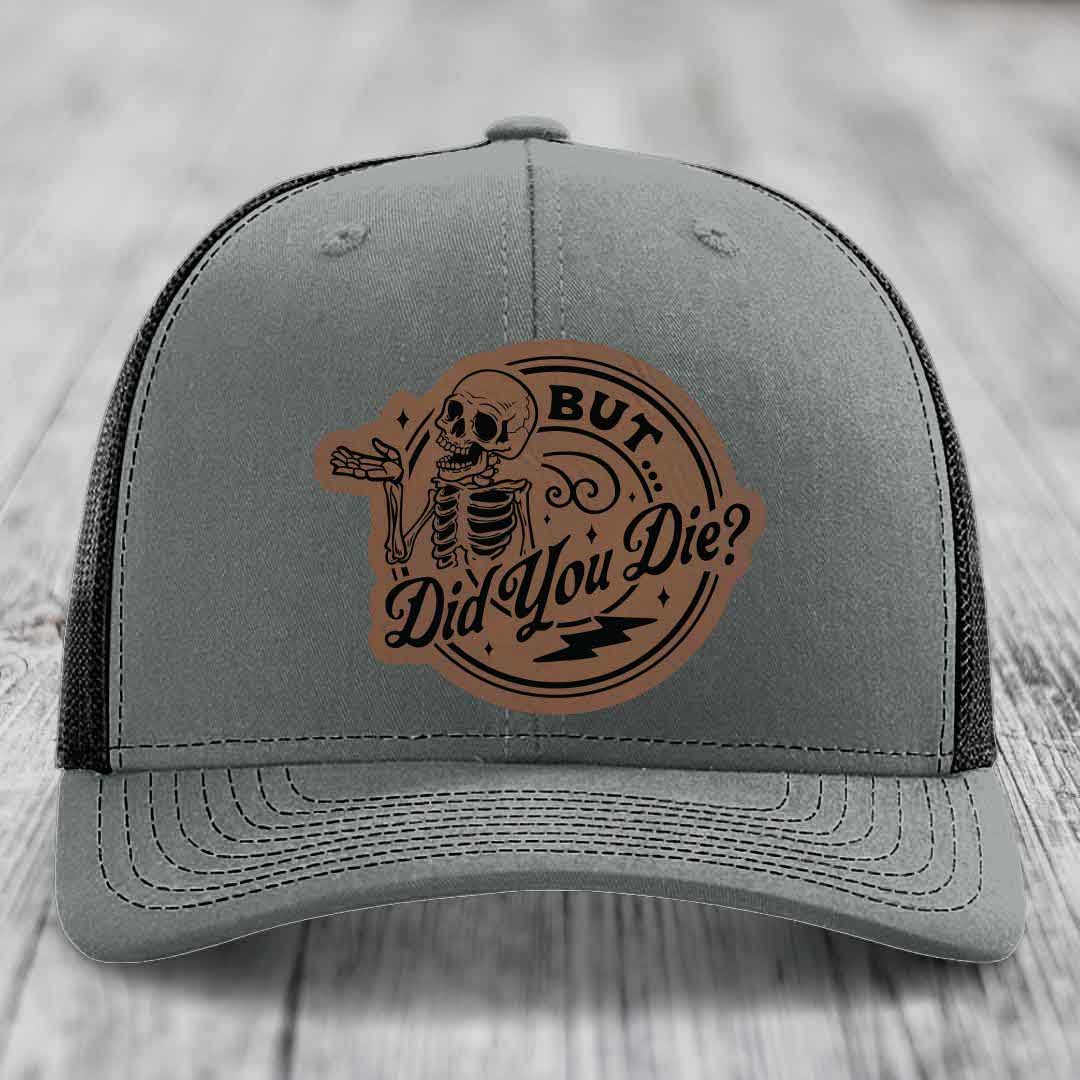 But Did You Die? - Leather Patch Hat - Dark Brown to Black Patch - Richardson 112 Snapback Trucker Hat