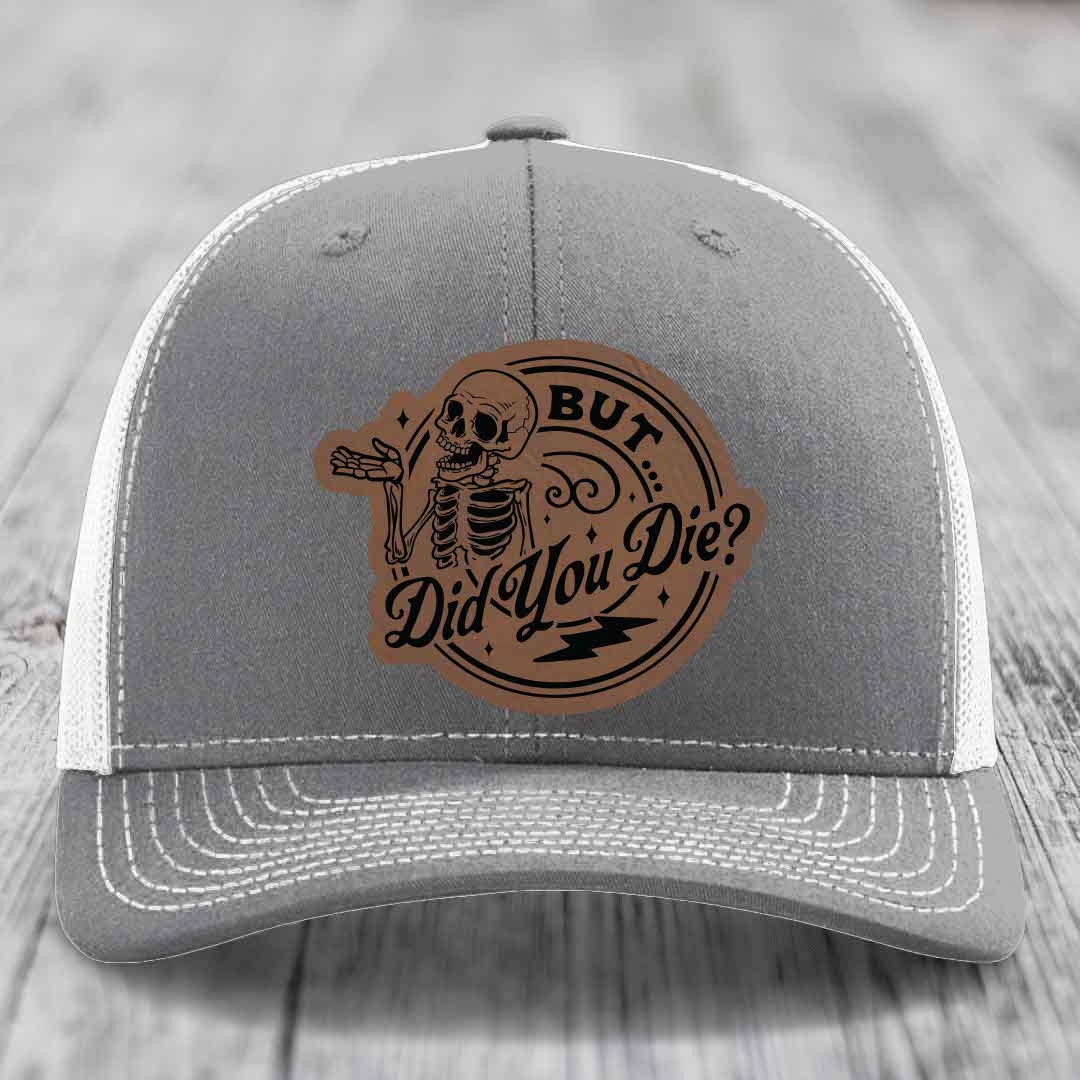 But Did You Die? - Leather Patch Hat - Dark Brown to Black Patch - Richardson 112 Snapback Trucker Hat