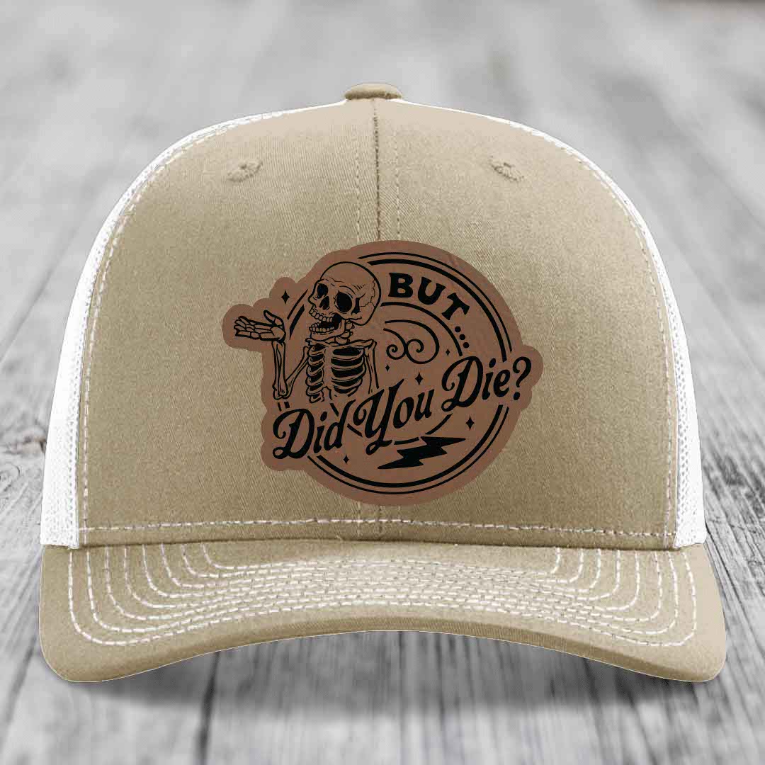 But Did You Die? - Leather Patch Hat - Dark Brown to Black Patch - Richardson 112 Snapback Trucker Hat