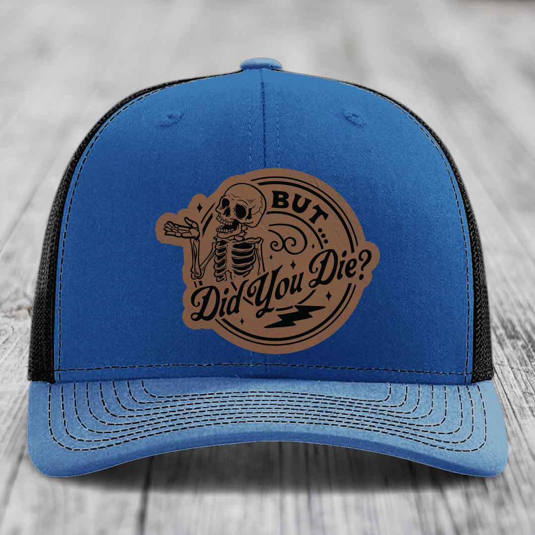 But Did You Die? - Leather Patch Hat - Dark Brown to Black Patch - Richardson 112 Snapback Trucker Hat