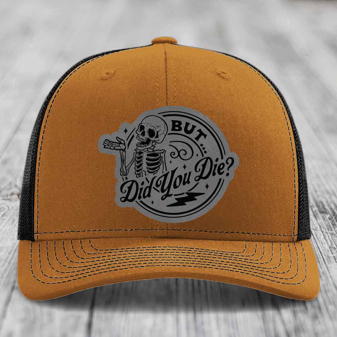 But Did You Die? - Leather Patch Hat - Grey to Black Patch - Richardson 112 Snapback Trucker Hat