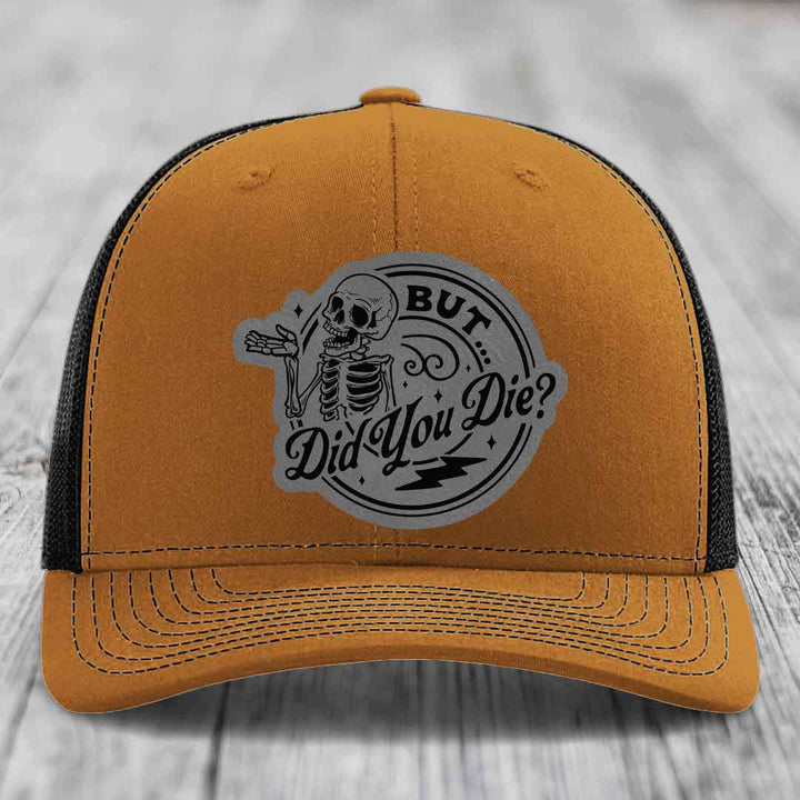But Did You Die? - Leather Patch Hat - Grey to Black Patch - Richardson 112 Snapback Trucker Hat