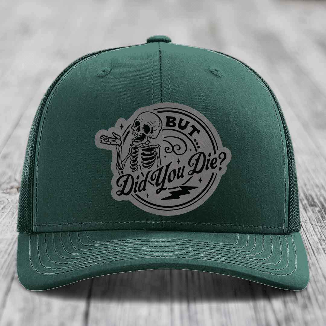 But Did You Die? - Leather Patch Hat - Grey to Black Patch - Richardson 112 Snapback Trucker Hat