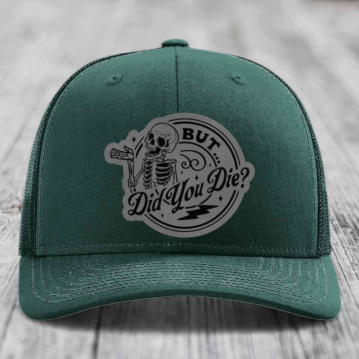 But Did You Die? - Leather Patch Hat - Grey to Black Patch - Richardson 112 Snapback Trucker Hat