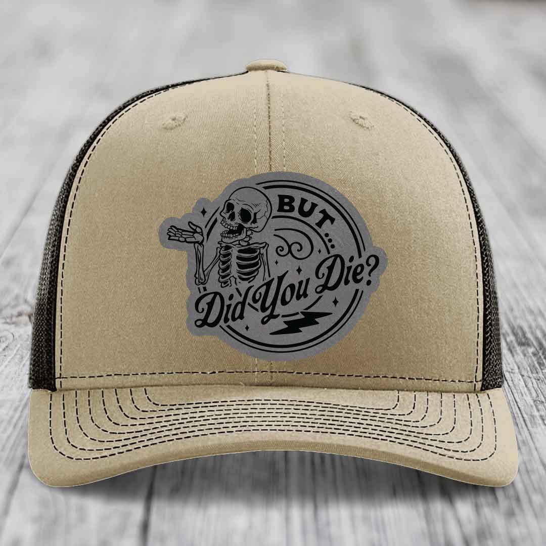 But Did You Die? - Leather Patch Hat - Grey to Black Patch - Richardson 112 Snapback Trucker Hat