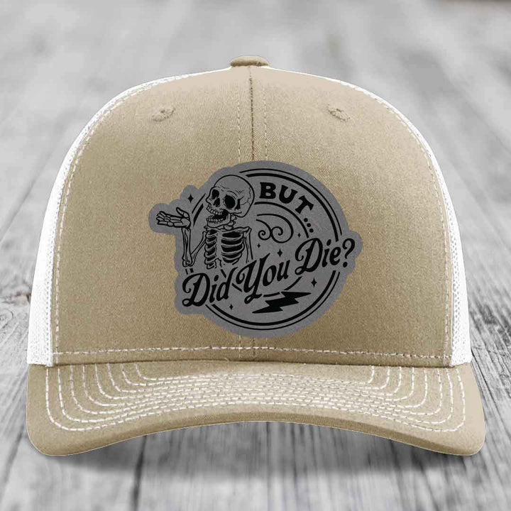 But Did You Die? - Leather Patch Hat - Grey to Black Patch - Richardson 112 Snapback Trucker Hat