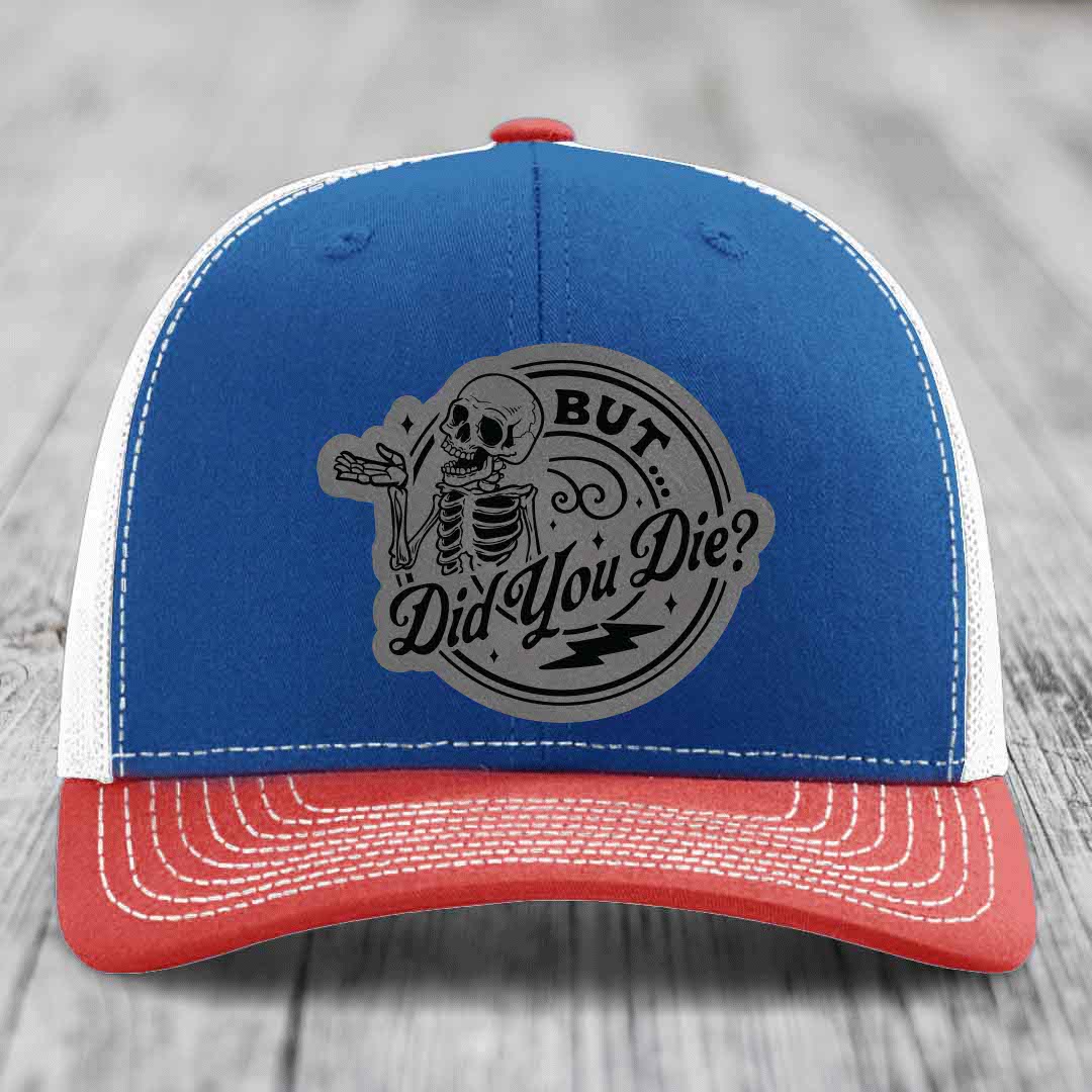 But Did You Die? - Leather Patch Hat - Grey to Black Patch - Richardson 112 Snapback Trucker Hat