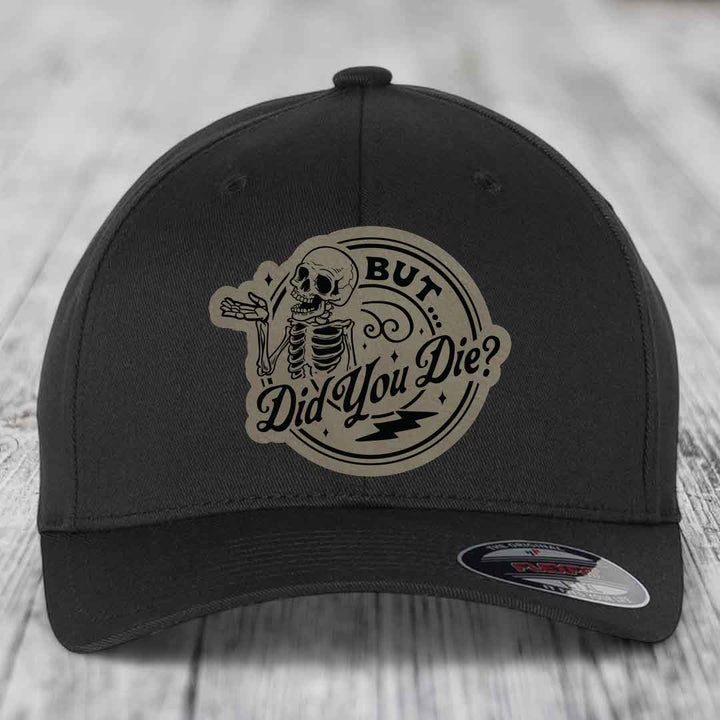 But Did You Die? - Leather Patch Hat - Light Brown to Black Patch - Flexfit 6277 Fitted Hat