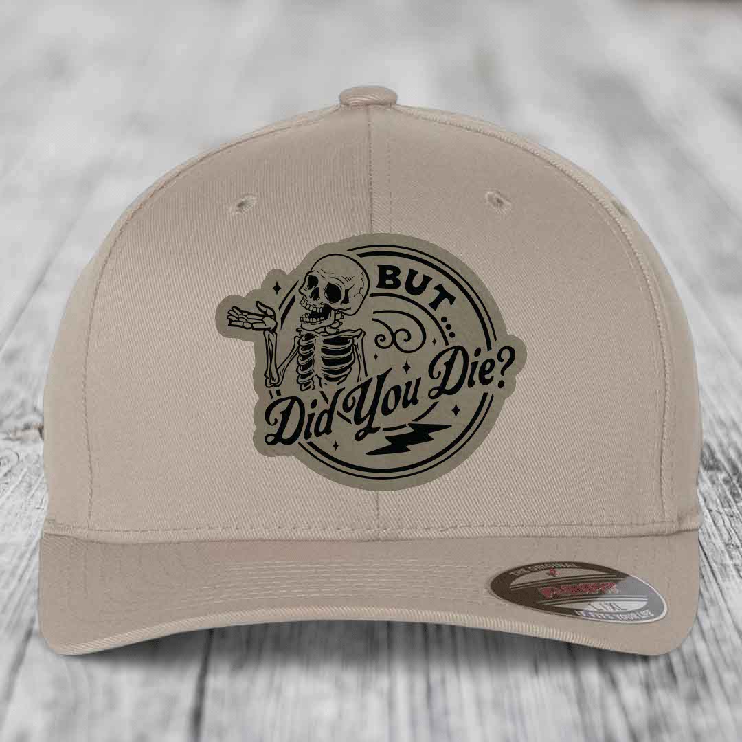 But Did You Die? - Leather Patch Hat - Light Brown to Black Patch - Flexfit 6277 Fitted Hat