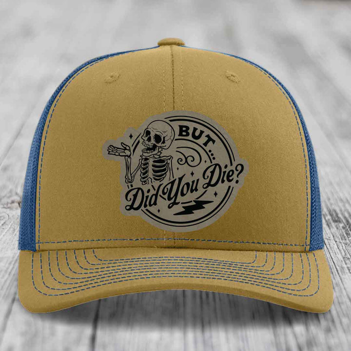 But Did You Die? - Leather Patch Hat - Light Brown to Black Patch - Richardson 112 Snapback Trucker Hat