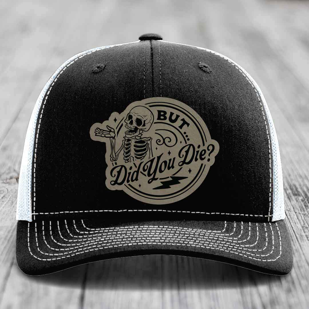 But Did You Die? - Leather Patch Hat - Light Brown to Black Patch - Richardson 112 Snapback Trucker Hat