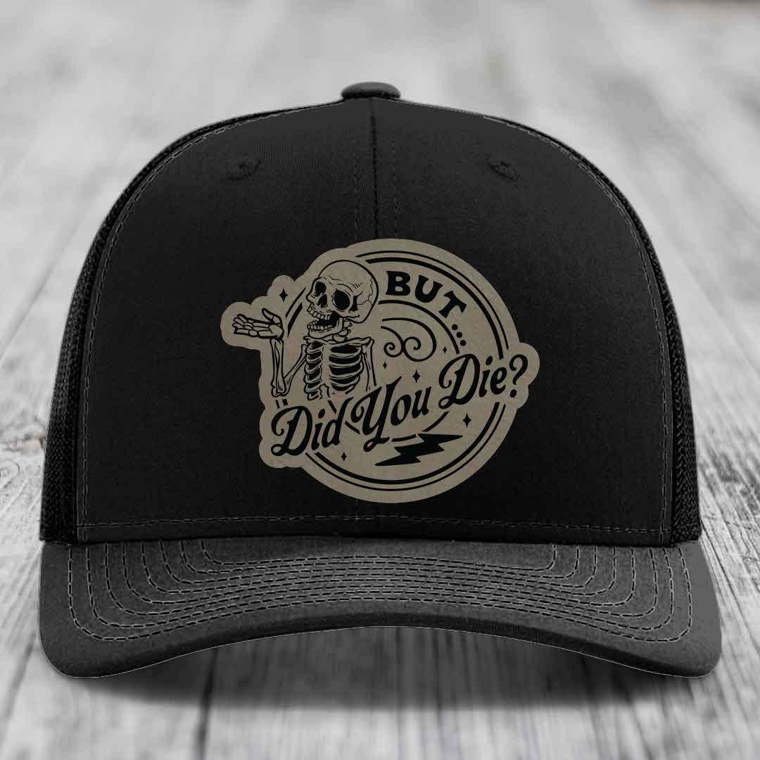 But Did You Die? - Leather Patch Hat - Light Brown to Black Patch - Richardson 112 Snapback Trucker Hat