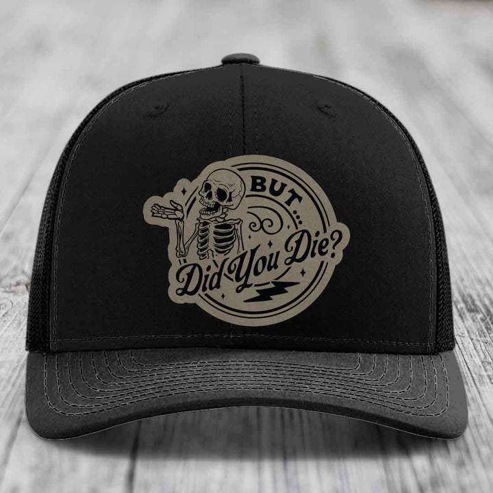 But Did You Die? - Leather Patch Hat - Light Brown to Black Patch - Richardson 112 Snapback Trucker Hat