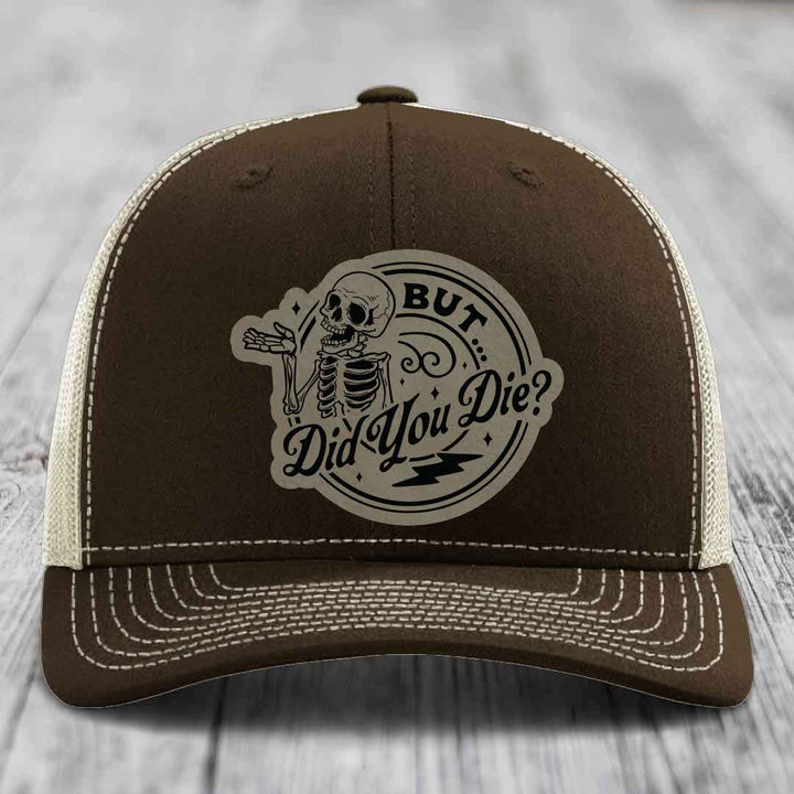 But Did You Die? - Leather Patch Hat - Light Brown to Black Patch - Richardson 112 Snapback Trucker Hat